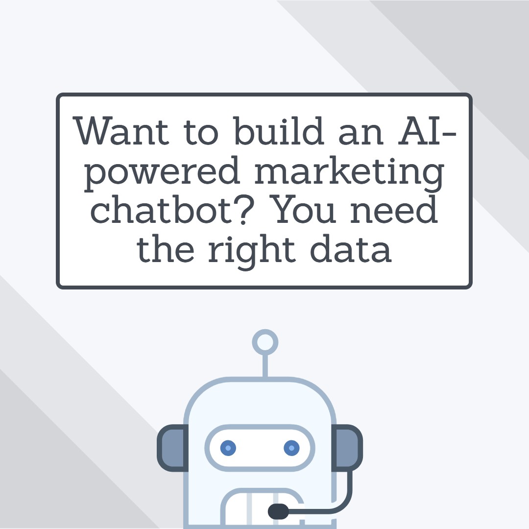 Want to build an AI-powered marketing chatbot? You need the right data