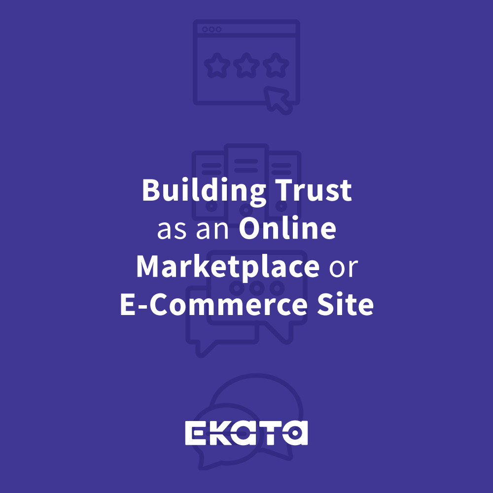 Building Trust as an Online Marketplace or E-Commerce Site